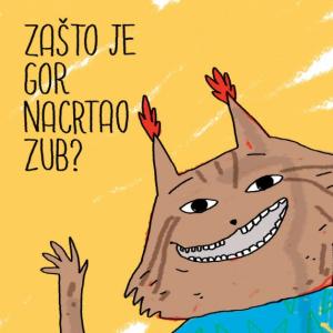 Zašto je Gor nacrtao zub?